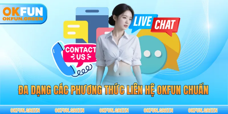 Đa dạng các phương thức liên hệ OKFUN chuẩn